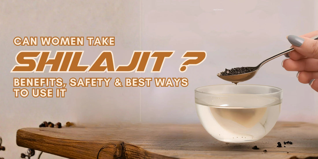 Can Women Take Shilajit? Benefits, Safety & Best Ways to Use It - VIGOUR SHILAJIT UK